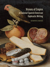 Visions of Empire in Colonial Spanish American Ekphrastic Writing (eBook)